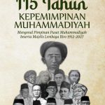 115 TAHUN KEPEMIMPINAN MUHAMMADIYAH Mengenal Pimpinan Pusat Muhammadiyah beserta Majelis Lembaga Biro 1912-2027