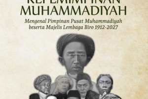 115 TAHUN KEPEMIMPINAN MUHAMMADIYAH Mengenal Pimpinan Pusat Muhammadiyah beserta Majelis Lembaga Biro 1912-2027