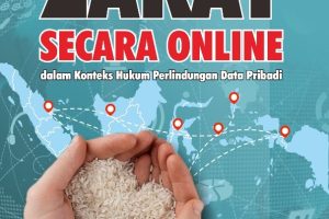 PENGELOLAAN ZAKAT SECARA ONLINE DALAM KONTEKS HUKUM PERLINDUNGAN DATA PRIBADI