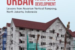 SUSTAINABLE URBAN KAMPONG DEVELOPMENT Lessons from Akuarium Vertical Kampong, North Jakarta, Indonesia