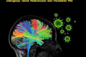 INOVASI KESEHATAN DETEKSI STROKE DAN GANGGUAN NEUROLOGIS PASCA PANDEMI COVID-19 DENGAN PENCITRAAN MRI BRAIN & DIFFUSION TENSOR IMAGING Dilengkapi Teknik Pemeriksaan dan Parameter MRI