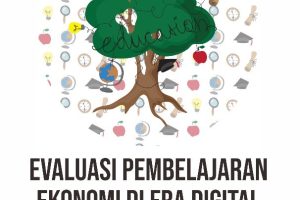 EVALUASI PEMBELAJARAN EKONOMI DI ERA DIGITAL (KONSEP DAN IMPLEMENTASI)
