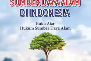 PENGELOLAAN SUMBER DAYA ALAM DI INDONESIA Buku Ajar Hukum Sumber Daya Alam