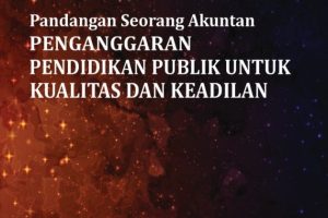 Pandangan Seorang Akuntan PENGANGANGGARAN PENDIDIKAN PUBLIK UNTUK KUALITAS DAN KEADILAN
