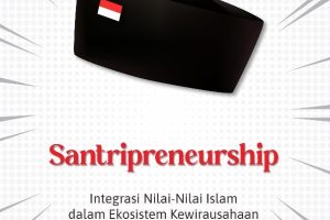 Santripreneurship Integrasi Nilai-Nilai Islam dalam Ekosistem Kewirausahaan
