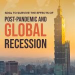 SDGs TO SURVIVE THE EFFECTS OF POST-PANDEMIC AND GLOBAL RECESSION