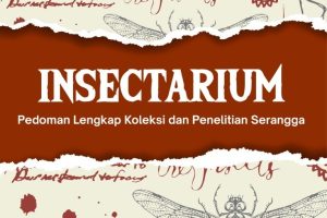 INSECTARIUM Pedoman Lengkap Koleksi dan Penelitian Serangga