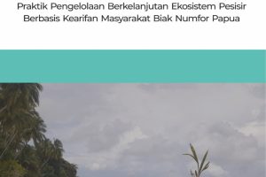 SISEN LAUT Praktik Pengelolaan Berkelanjutan Ekosistem Pesisir Berbasis Kearifan Masyarakat Biak Numfor Papua
