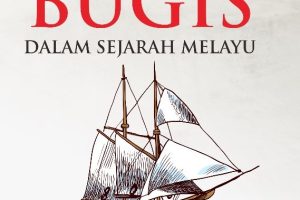 PENGARUH BUGIS DALAM SEJARAH MELAYU Kolaborasi, Konflik hingga Pembentukan Provinsi Kepri