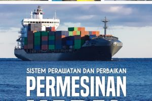 SISTEM PERAWATAN DAN PERBAIKAN PERMESINAN KAPAL Buku Ajar Untuk Taruna