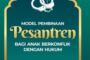 MODEL PEMBINAAN PESANTREN BAGI ANAK BERKONFLIK DENGAN HUKUM