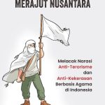 Membangun Narasi Merajut Nusantara Melacak Narasi Anti-Terorisme dan Anti-Kekerasan Berbasis Agama di Indonesia