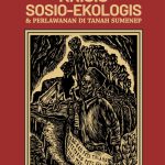 KRISIS SOSIO EKOLOGIS & PERLAWANAN DI TANAH SUMENEP