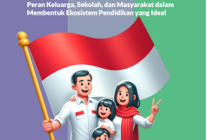 HARMONI PENDIDIKAN Peran Keluarga, Sekolah dan Masyarakat dalam Membentuk Ekosistem Pendidikan yang Ideal
