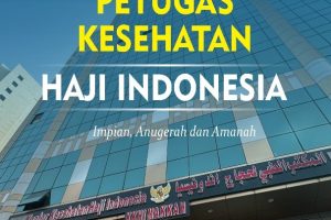 PETUGAS KESEHATAN HAJI INDONESIA Impian, Anugerah, dan Amanah