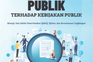 KONTRIBUSI ILMU ADMINISTRASI PUBLIK TERHADAP KEBIJAKAN PUBLIK Menuju Tata Kelola Pemerintahan Efektif, Efisien, dan Berwawasan Lingkungan