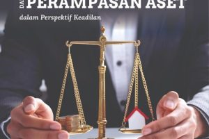 HUKUM PIDANA INDONESIA DAN PERAMPASAN ASET DALAM PERSPEKTIF KEADILAN