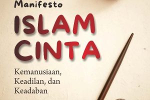 MANIFESTO ISLAM CINTA Kemanusiaan, Keadilan, dan Keadaban