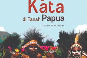 Jejak Kata di Tanah Papua: Kisah di Balik Tulisan