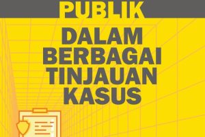 PERSPEKTIF KEBIJAKAN PUBLIK DALAM BERBAGAI TINJAUAN KASUS