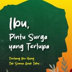 IBU, PINTU SURGA YANG TERLUPA Tentang Ibu yang Tak Semua Anak Tahu