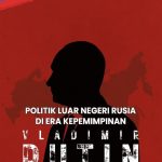 Politik Luar Negeri Rusia di Era Kepemimpinan Vladimir Putin