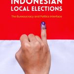 INDONESIAN LOCAL ELECTIONS The Bureaucracy and Politics Interface
