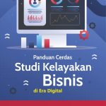 PANDUAN CERDAS STUDI KELAYAKAN BISNIS DI ERA DIGITAL