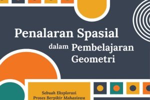PENALARAN SPASIAL DALAM PEMBELAJARAN GEOMETRI Sebuah Eksplorasi Proses Berpikir Mahasiswa