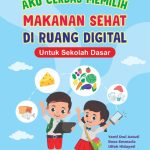 Seri Literasi Digital Anak Japelidi AKU CERDAS MEMILIH MAKANAN SEHAT DI RUANG DIGITAL Untuk Sekolah Dasar