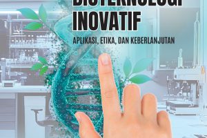 BIOTEKNOLOGI INOVATIF Aplikasi, Etika, dan Keberlanjutan