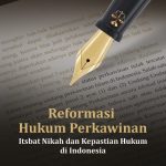 Reformasi Hukum Perkawinan Itsbat Nikah dan Kepastian Hukum di Indonesia