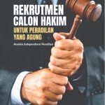REKRUTMEN CALON HAKIM UNTUK PERADILAN YANG AGUNG Analisis Independensi Peradilan