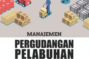 MANAJEMEN PERGUDANGAN PELABUHAN Teori, Praktik, dan Inovasi