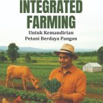 INTEGRATED FARMING Untuk Kemandirian Petani Berdaya Pangan