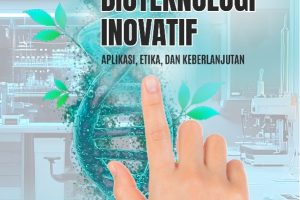 BIOTEKNOLOGI INOVATIF Aplikasi, Etika, dan Keberlanjutan