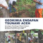 GEOKIMIA ENDAPAN TSUNAMI ACEH Investigasi Kandungan Kimia Endapan Pesisir Aceh dengan Laser-Induced Breakdown Spectroscopy (LIBS)