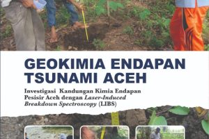 GEOKIMIA ENDAPAN TSUNAMI ACEH Investigasi Kandungan Kimia Endapan Pesisir Aceh dengan Laser-Induced Breakdown Spectroscopy (LIBS)