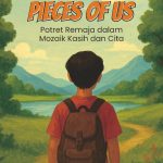 PIECES OF US Potret Remaja dalam Mozaik Kasih dan Cita