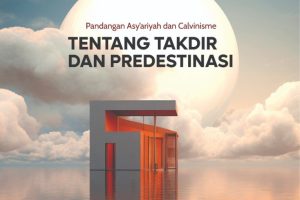 Pandangan Asy’ariyah dan Calvinisme tentang Takdir dan Predestinasi
