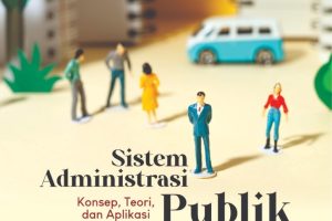 SISTEM ADMINISTRASI PUBLIK INDONESIA Konsep, Teori, dan Aplikasi