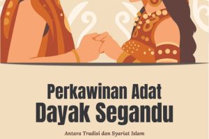 PERKAWINAN ADAT DAYAK SEGANDU Antara Tradisi dan Syariat Islam
