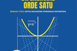 Persamaan Diferensial Biasa Orde Satu (berbasis TPACK untuk mahasiswa calon guru matematika)