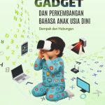 Gadget Dan Perkembangan Bahasa Anak Usia Dini: Dampak Dan Hubungan
