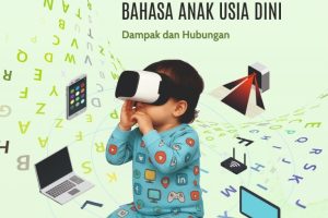 Gadget Dan Perkembangan Bahasa Anak Usia Dini: Dampak Dan Hubungan