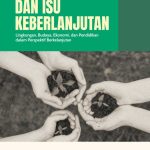 Masyarakat dan Isu Keberlanjutan: Lingkungan, Budaya, Ekonomi, dan Pendidikan dalam Perspektif Berkelanjutan