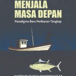 MENJALA MASA DEPAN Paradigma Baru Perikanan Tangkap
