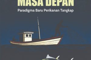 MENJALA MASA DEPAN Paradigma Baru Perikanan Tangkap