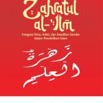 PARADIGMA ZAHRATUL AL-‘ILM Integrasi Ilmu, Adab, dan Keadilan Gender dalam Pendidikan Islam