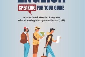 ENGLISH SPEAKING FOR TOUR GUIDES Culture-Based Materials Integrated with a Learning Management System (LMS)